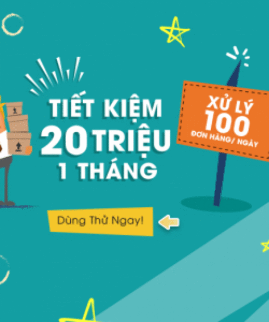 Xử lý 100 đơn mỗi ngày – Tiết kiệm 20 triệu mỗi tháng