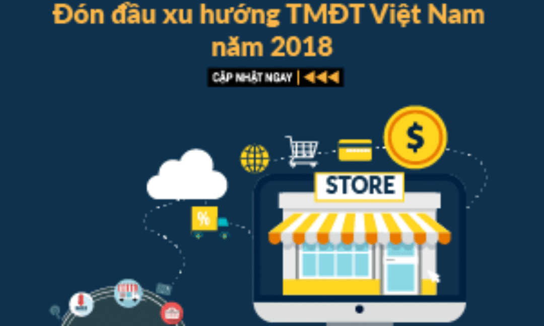 Thương mại điện tử Việt Nam: Đón đầu 4 xu hướng nổi bật năm 2018