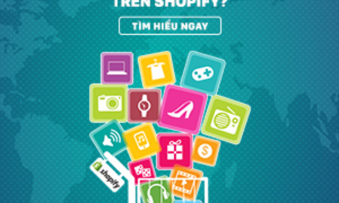 Kinh doanh hiệu quả trên Shopify với 4 sản phẩm bán chạy