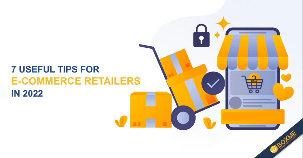 7 Useful tips for E-commerce retailers in 2022 - Boxme