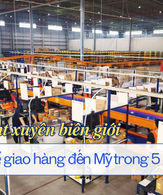 Fulfillment xuyên biên giới – Làm sao để giao hàng đến Mỹ trong 5 ngày?