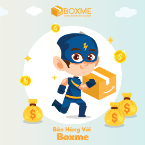 Bán hàng với Boxme - Giải pháp hậu cần kho vận xuyên quốc gia