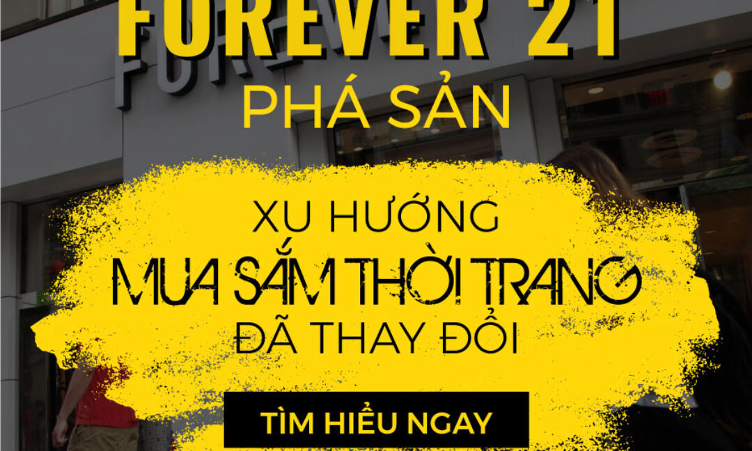 Forever 21 phá sản: xu hướng mua sắm thời trang đã thay đổi