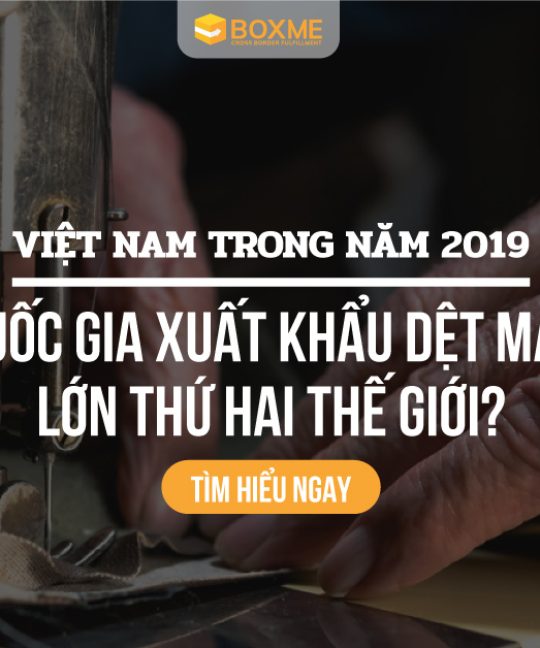 Việt Nam trong năm 2019: Quốc gia xuất khẩu dệt may lớn thứ hai thế giới?