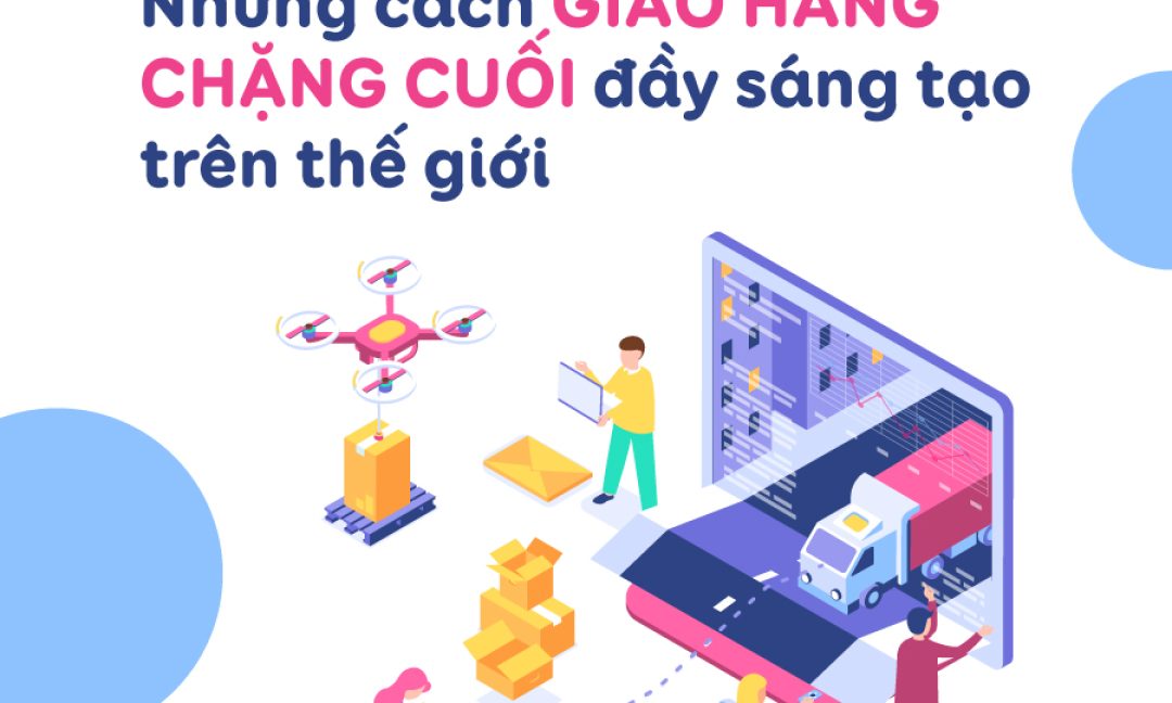 Những cách giao hàng chặng cuối đầy sáng tạo trên thế giới