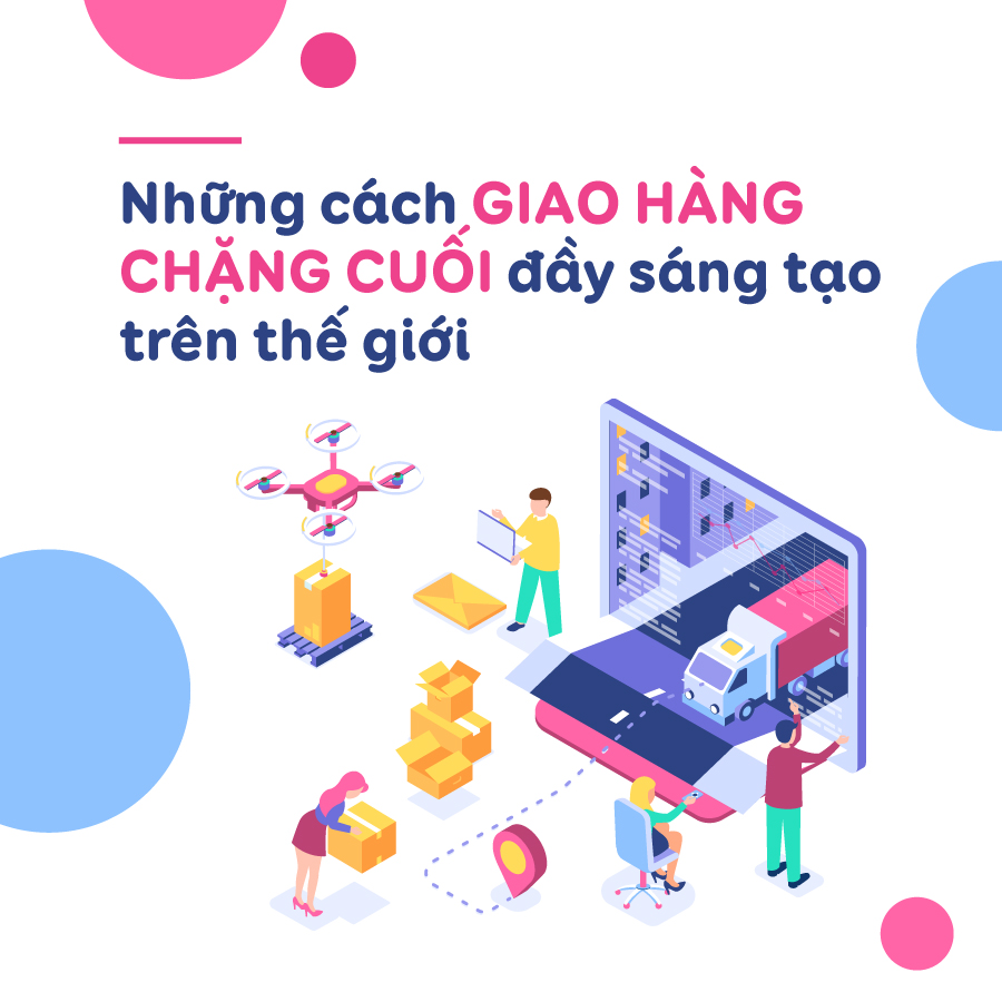 Những cách giao hàng chặng cuối đầy sáng tạo trên thế giới