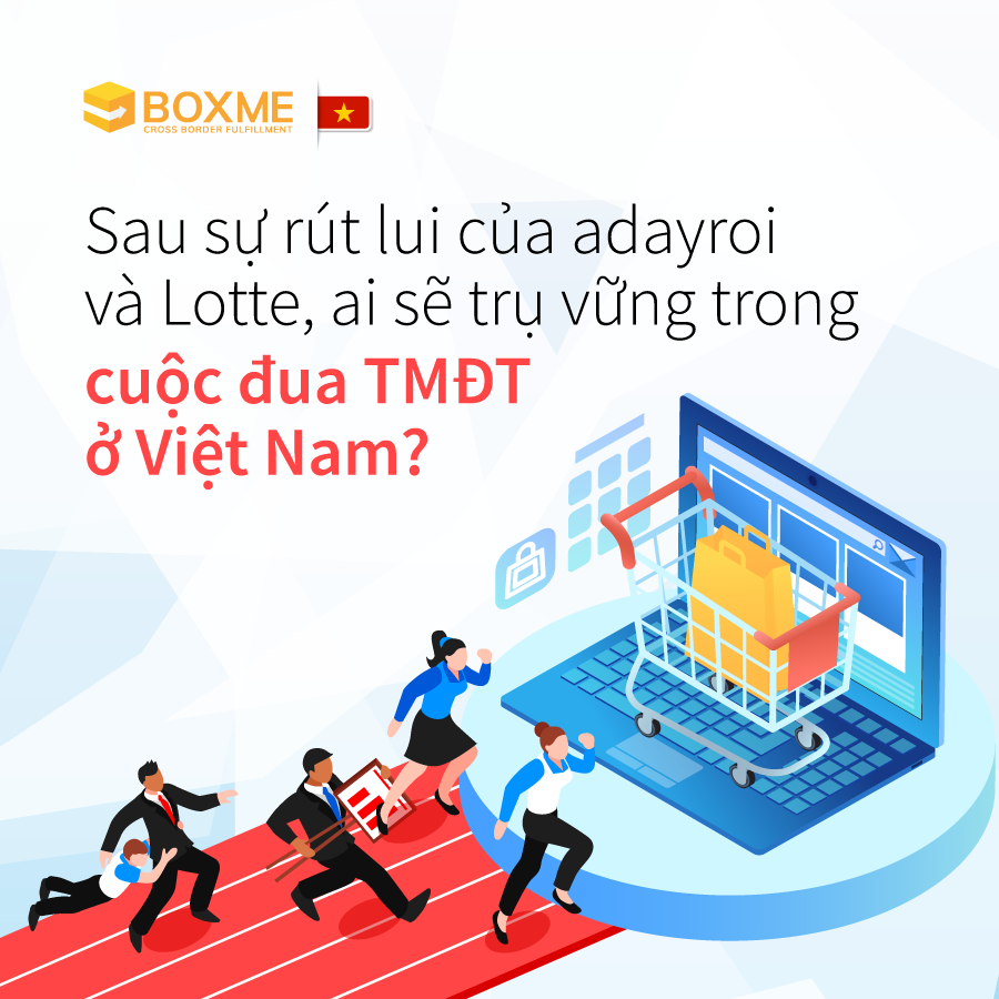 Sau sự rút lui của adayroi và Lotte, ai sẽ trụ vững trong cuộc đua TMĐT ở Việt Nam?
