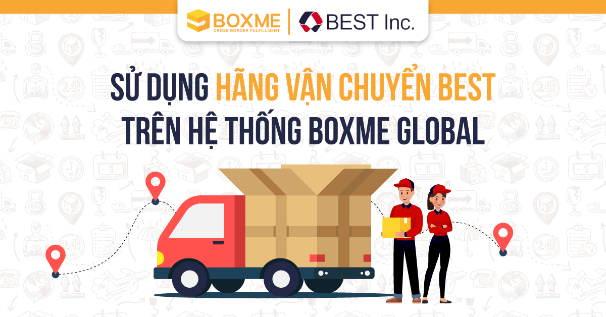 Sử dụng hãng vận chuyển BEST trên hệ thống Boxme Global