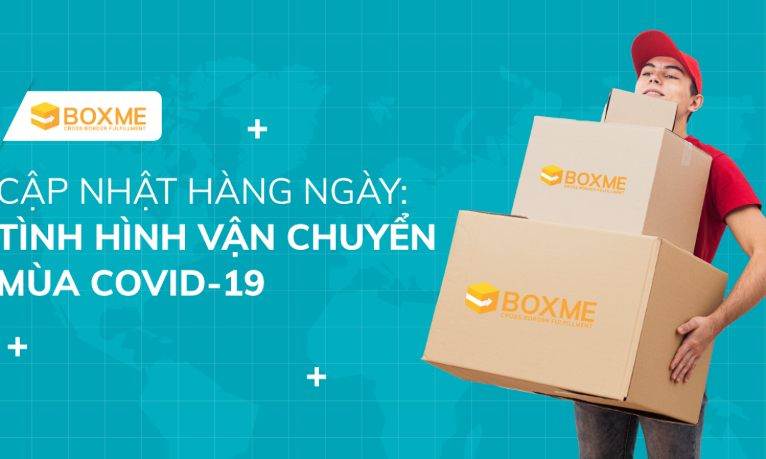Cập nhật hàng ngày: Tình hình vận chuyển mùa Covid-19
