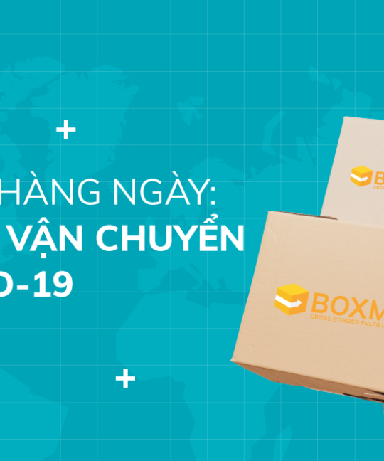 Cập nhật hàng ngày: Tình hình vận chuyển mùa Covid-19