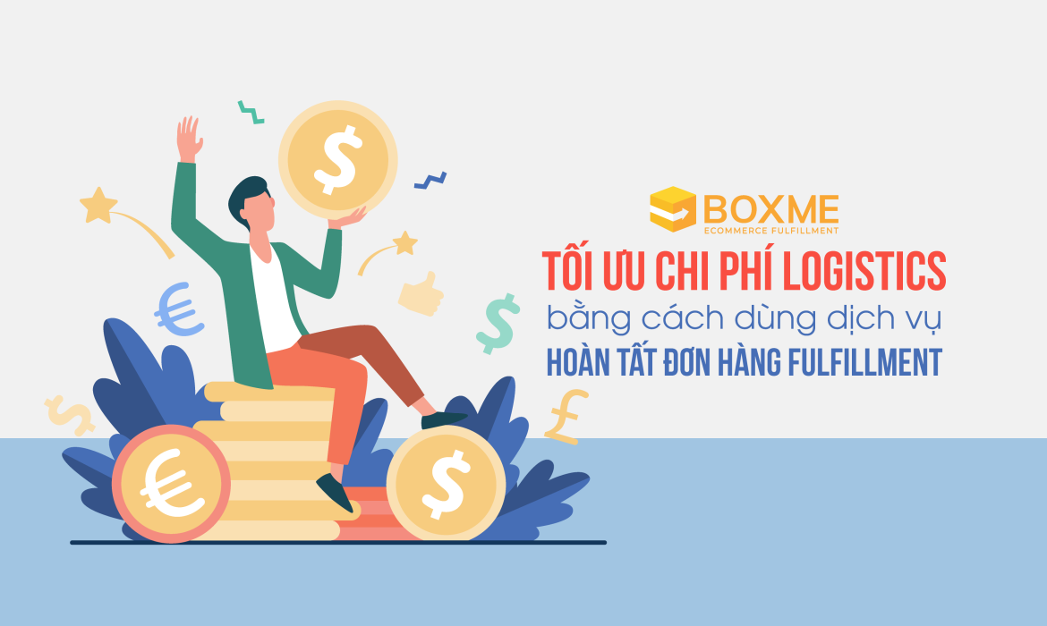 Tối ưu chi phí Logistics bằng cách dùng dịch vụ hoàn tất đơn hàng fulfillment
