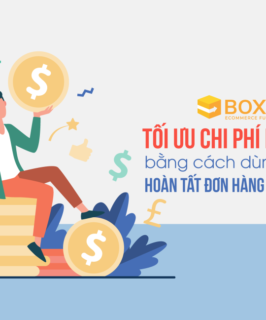 Tối ưu chi phí Logistics bằng cách dùng dịch vụ hoàn tất đơn hàng fulfillment
