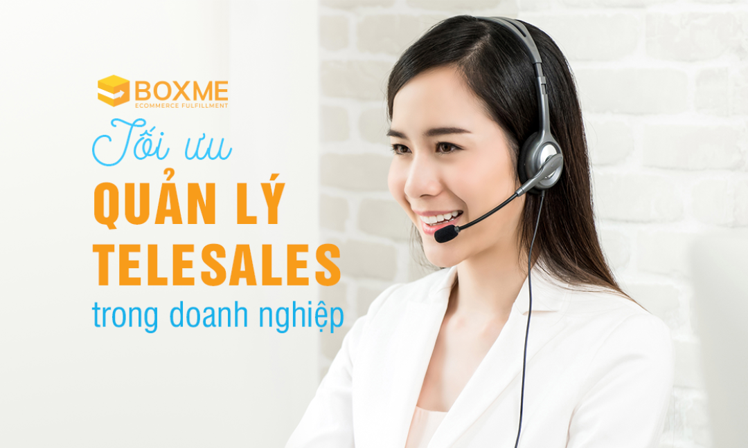 Tối ưu quản lý telesales trong doanh nghiệp