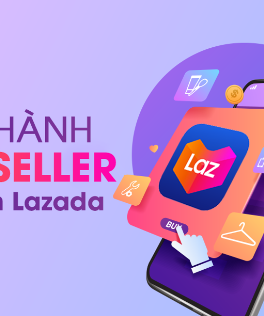 17 tips để trở thành Top Seller trên sàn Lazada