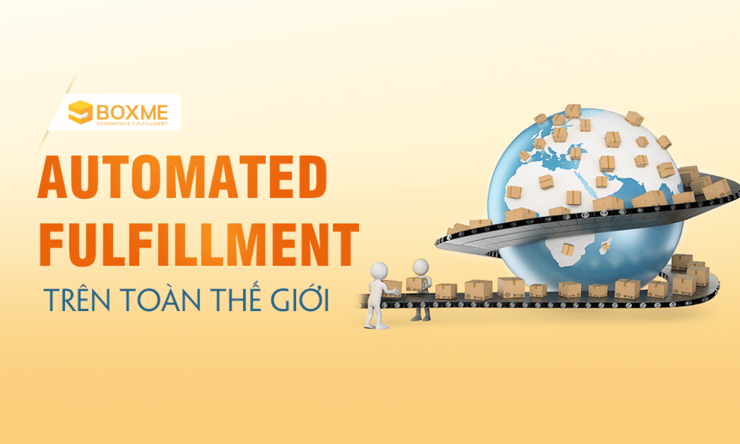 Automated Fulfillment đang thay đổi nền TMĐT thế giới