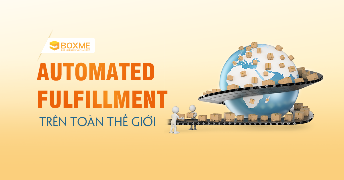 Automated Fulfillment đang thay đổi nền TMĐT thế giới