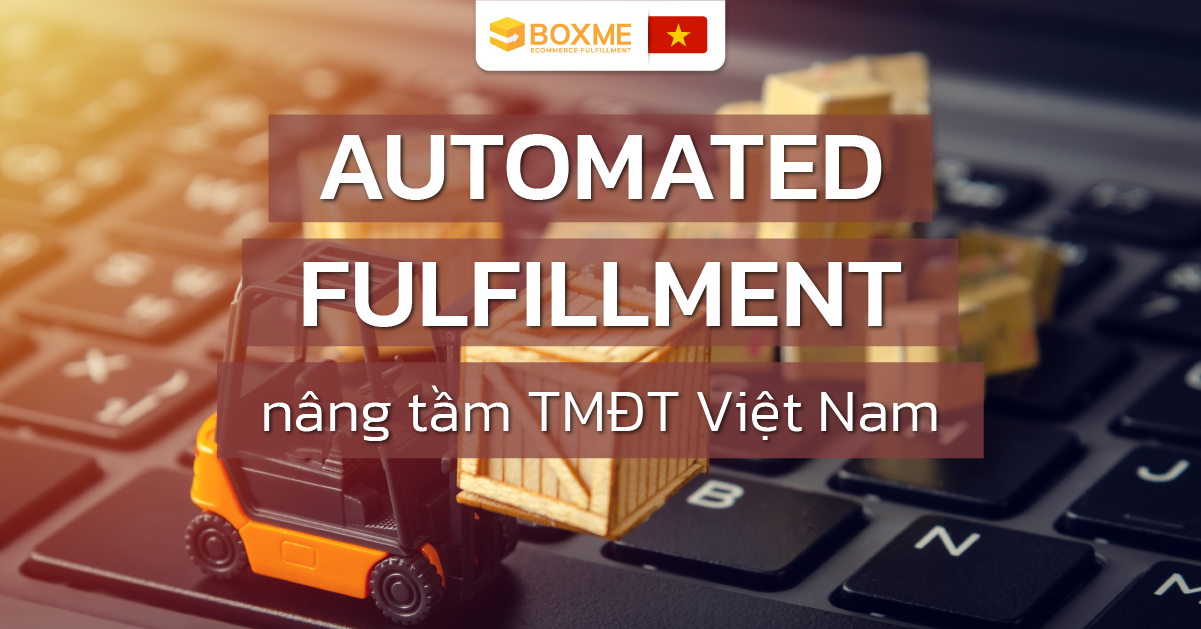 Automated Fulfillment nâng tầm phát triển TMĐT Việt Nam