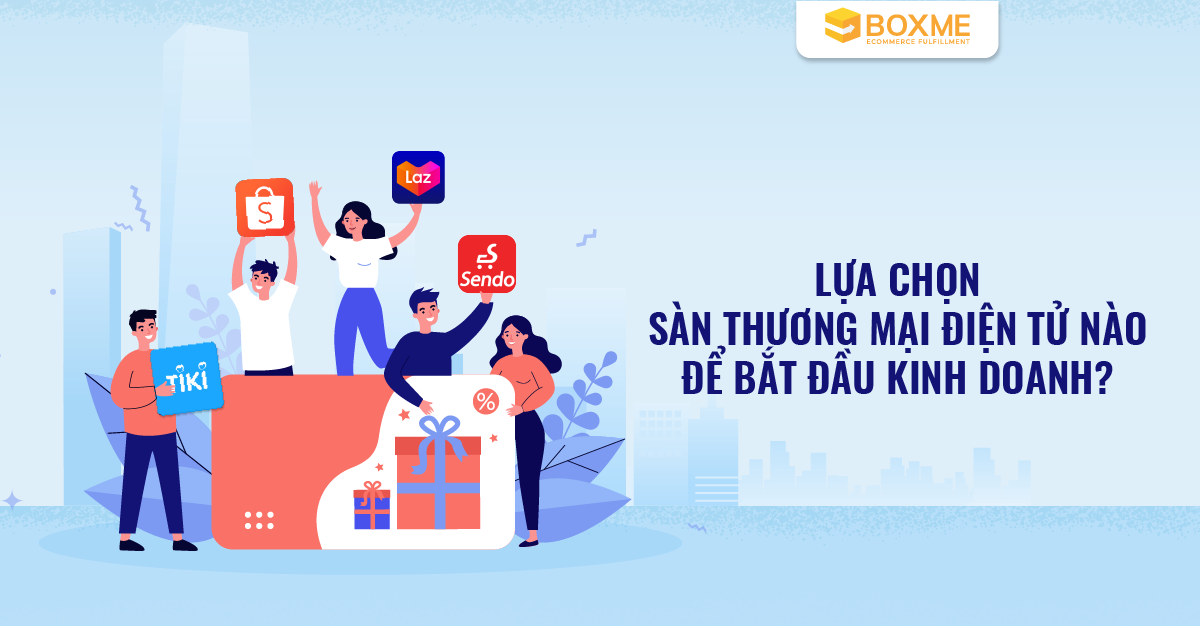 lua-chon-san-thuong-mai-dien-tu-nao-de-bat-dau-kinh-doanh