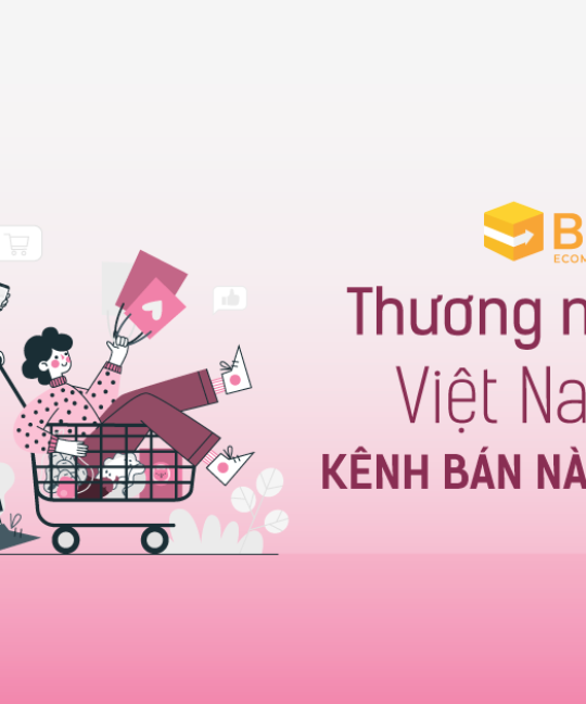 kenh-ban-nao-la-phu-hop-tren-san-thuong-mai-dien-tu-viet-nam