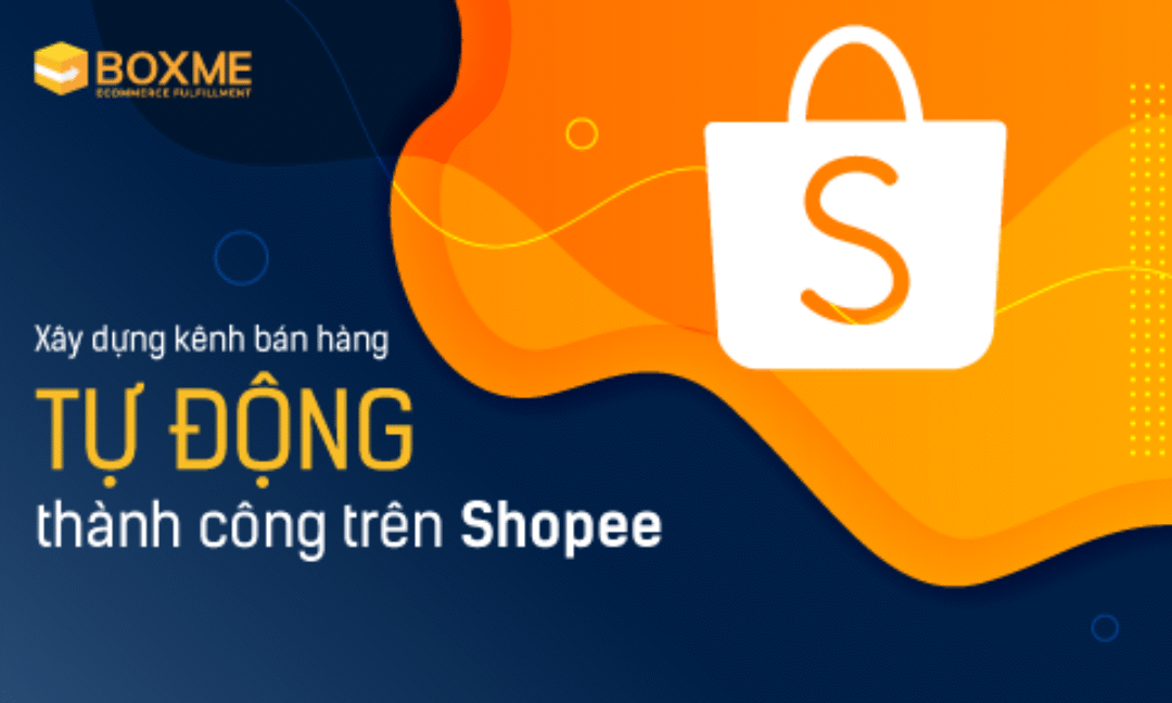 xay-dung-kenh-ban-hang-tu-dong-thanh-cong-tren-shopee