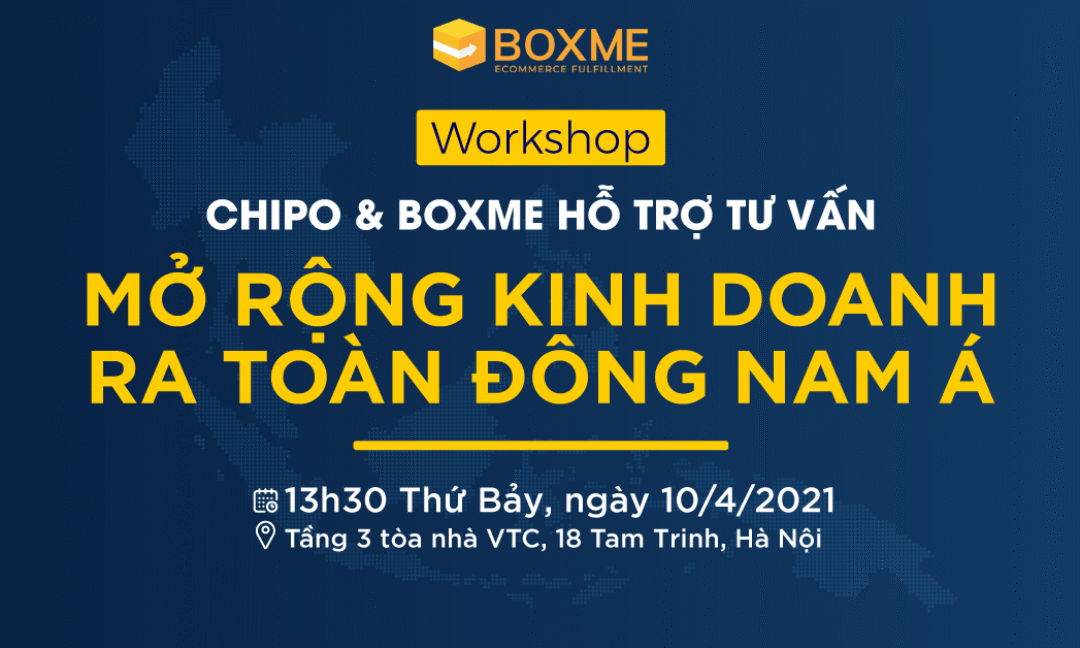 Workshop: Boxme & Chipo tư vấn hỗ trợ kinh doanh Đông Nam Á