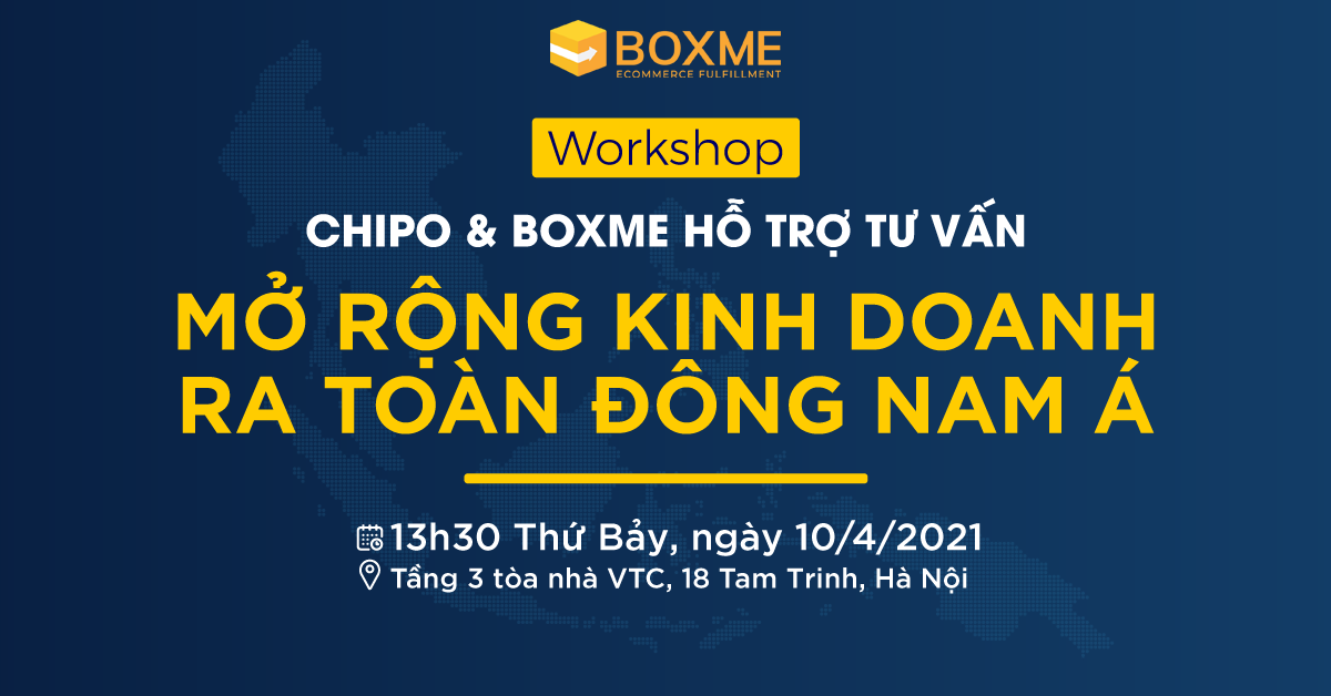 Workshop: Boxme & Chipo tư vấn hỗ trợ kinh doanh Đông Nam Á