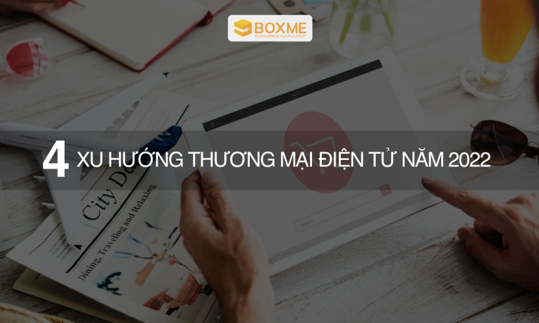 4-xu-huong-thuong-mai-dien-tu-nam-2022
