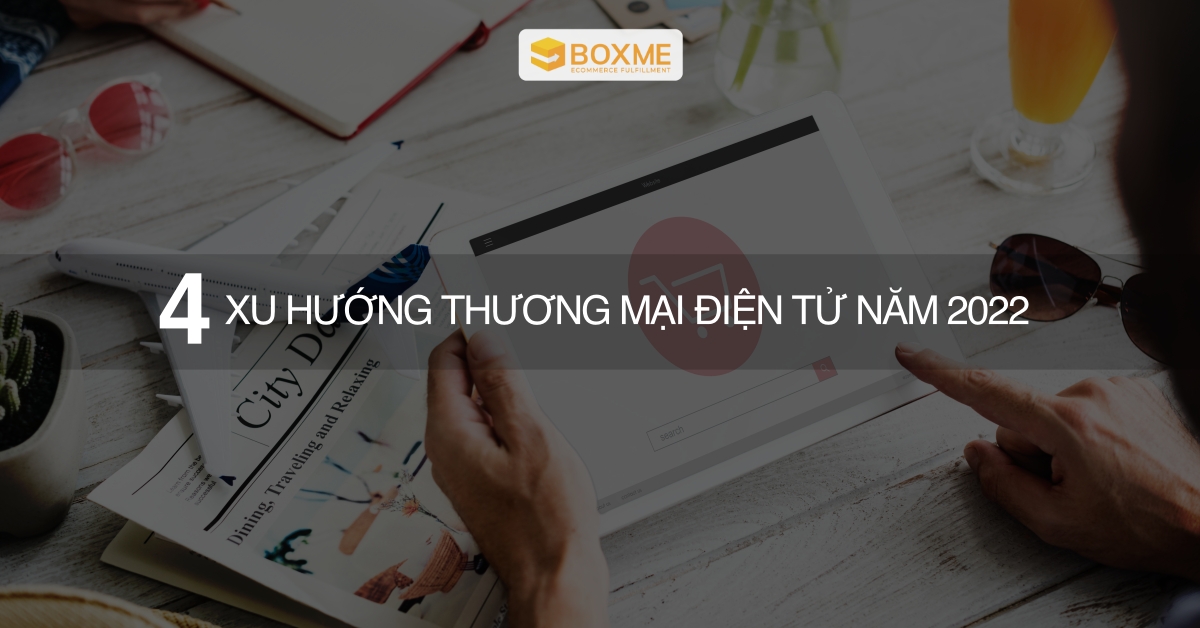 4-xu-huong-thuong-mai-dien-tu-nam-2022