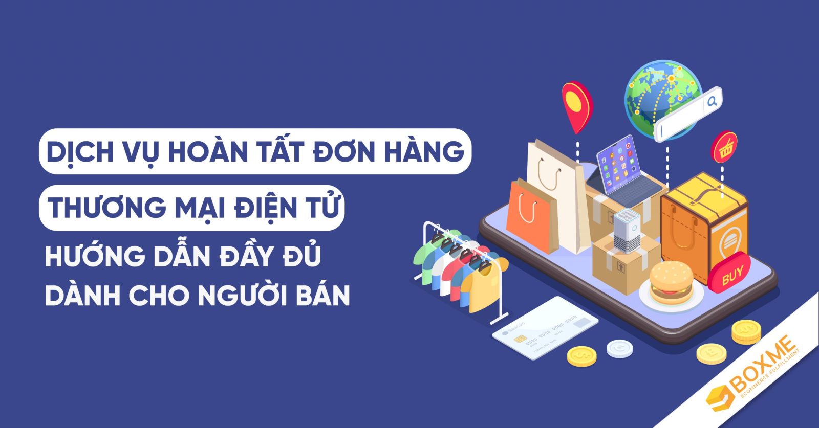 Dịch vụ hoàn tất đơn hàng thương mại điện tử ( E-commerce Fulfillment): Hướng dẫn đầy đủ cho người bán