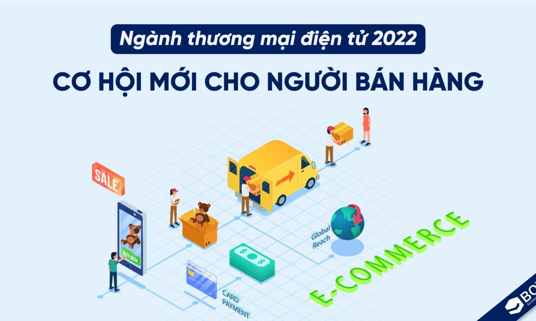 Ngành thương mại điện tử 2022: cơ hội mới cho người bán hàng