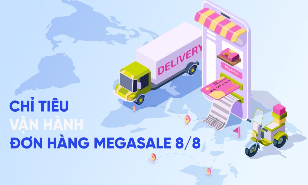 Chỉ tiêu vận hành đơn hàng megasale 8/8