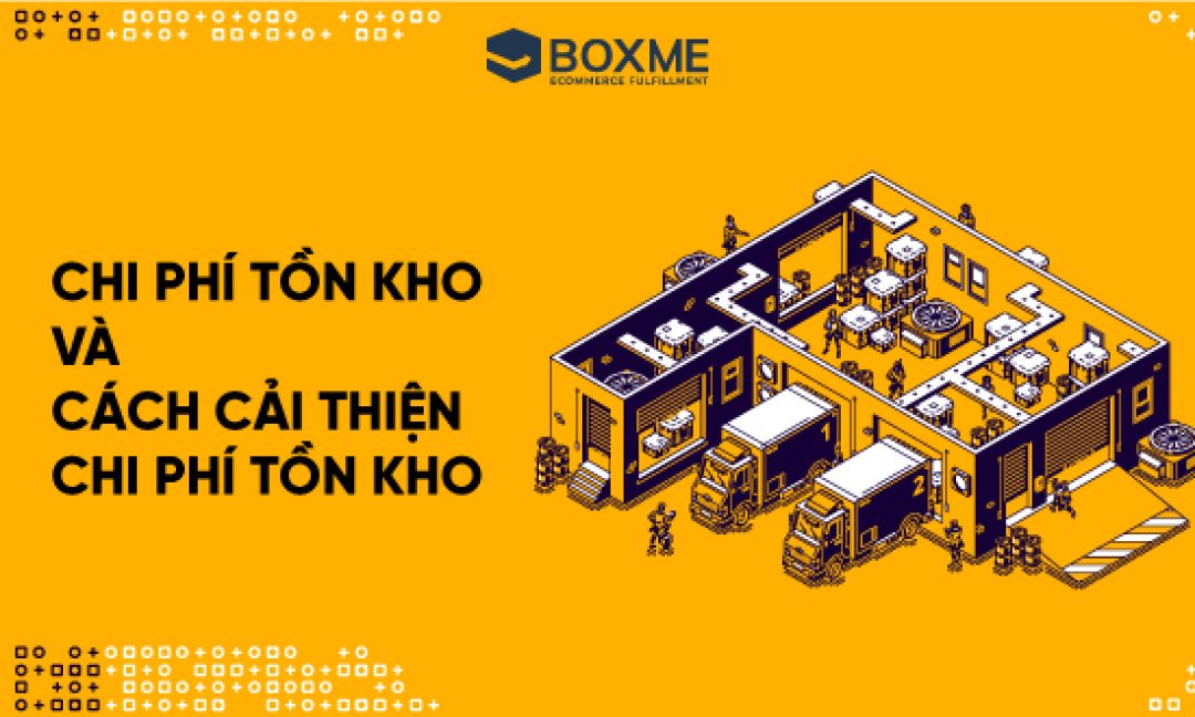 Chi phí tồn kho là gì? Các loại chi phí hàng tồn kho và cách cải thiện