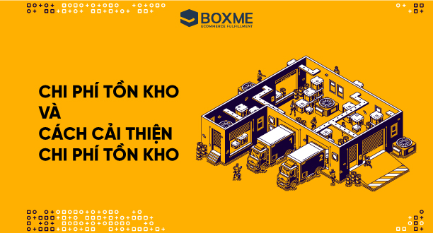Chi phí tồn kho là gì? Các loại chi phí hàng tồn kho và cách cải thiện