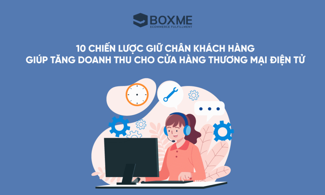 10 chiến lược giữ chân khách hàng giúp tăng doanh thu cho cửa hàng thương mại điện tử