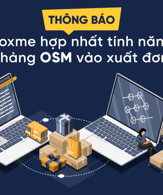 THÔNG BÁO: Boxme Hợp Nhất Tính Năng Xuất Hàng OSM Vào Xuất Đơn B2B