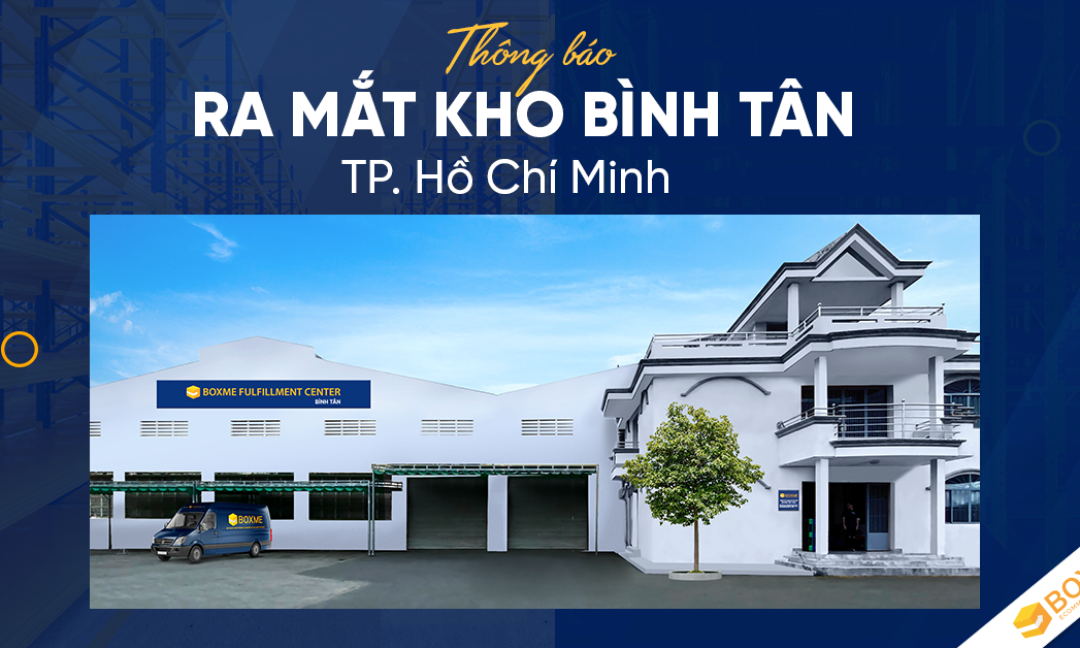 Chương trình ưu đãi đặc biệt dành cho khách hàng nhân dịp Boxme ra mắt trung tâm Fulfillment mới tại Bình Tân, TP.Hồ Chí Minh