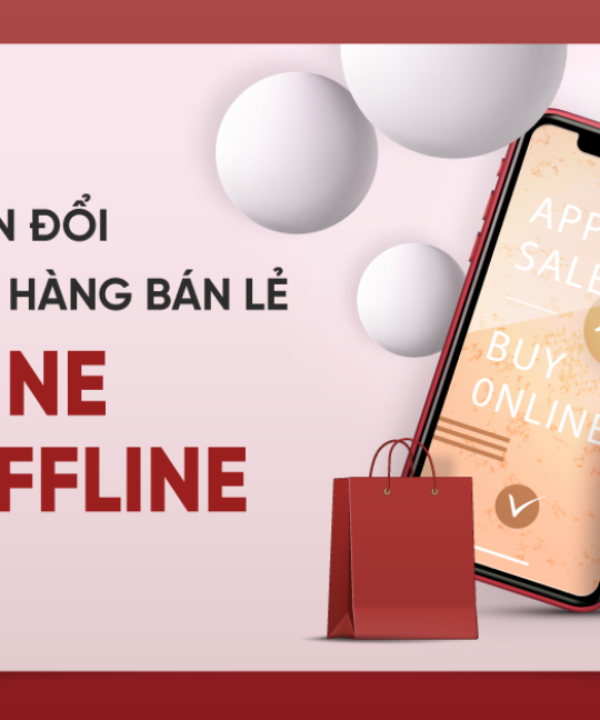 Cách chuyển đổi mô hình cửa hàng bán lẻ từ online sang offline
