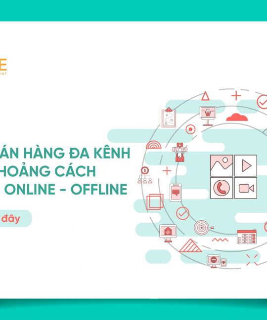 Giải pháp quản lý bán hàng đa kênh thu hẹp khoảng cách bán hàng online – offline
