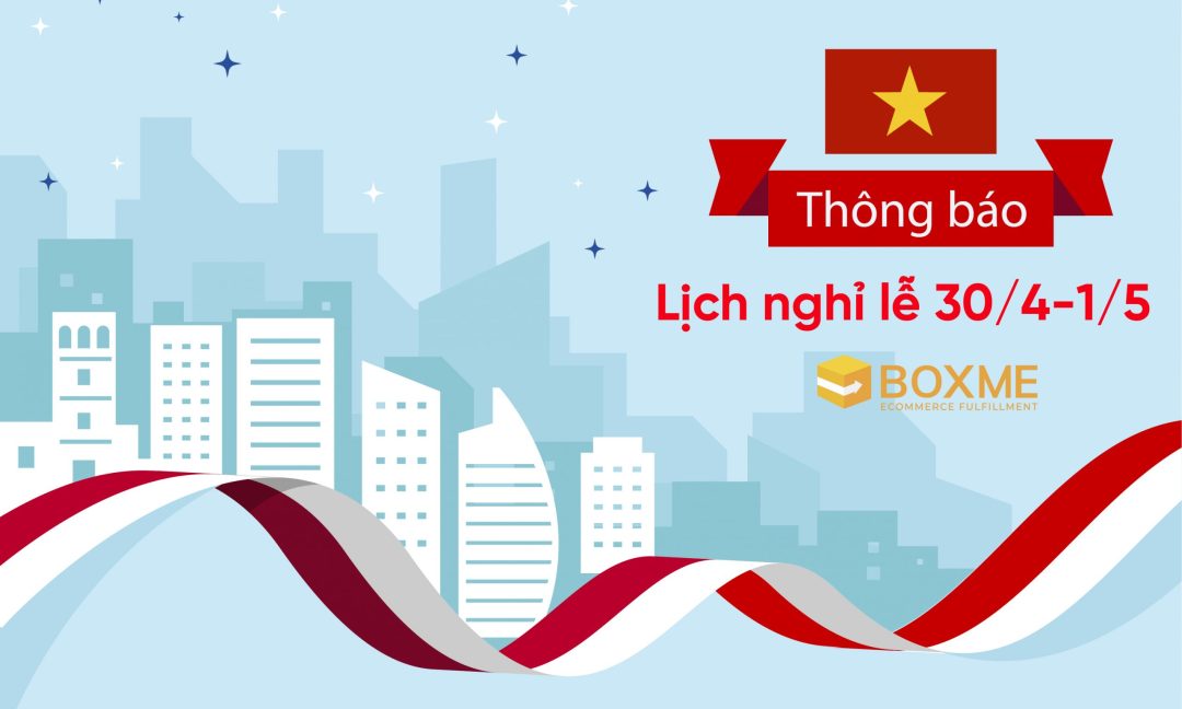 Boxme Thông Báo Lịch Nghỉ Lễ 30/4 Và 1/5