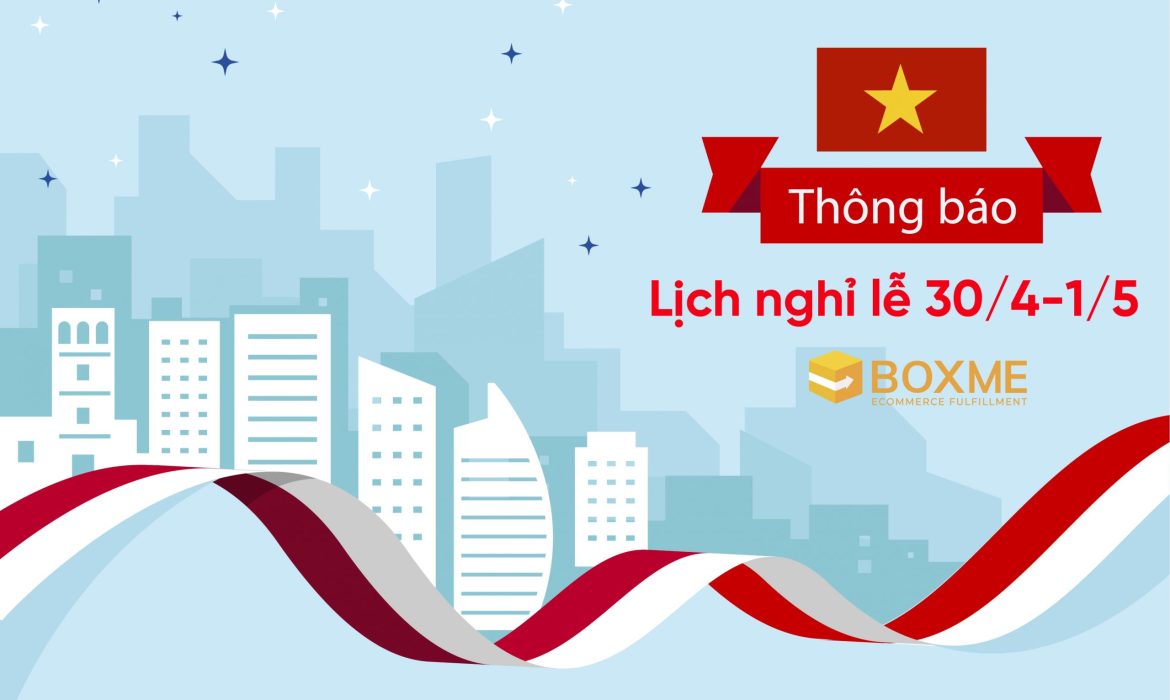 Boxme Thông Báo Lịch Nghỉ Lễ 30/4 Và 1/5