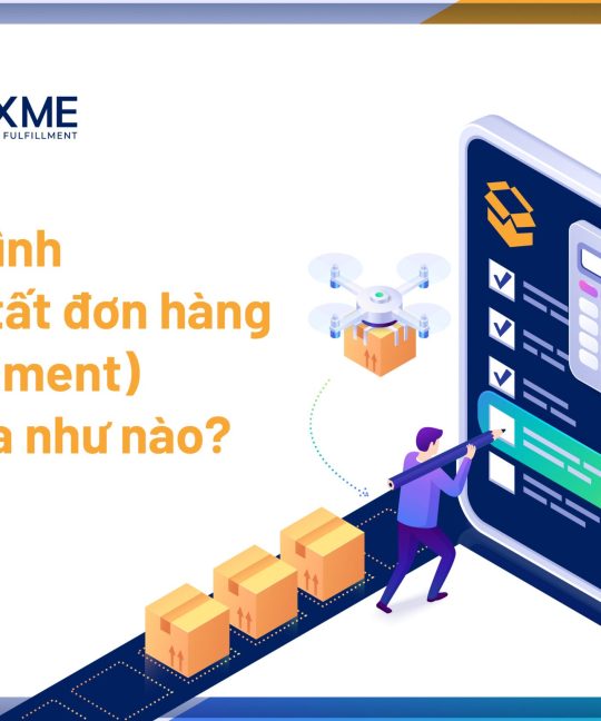 Quá trình hoàn tất đơn hàng (Fulfillment) diễn ra như nào?