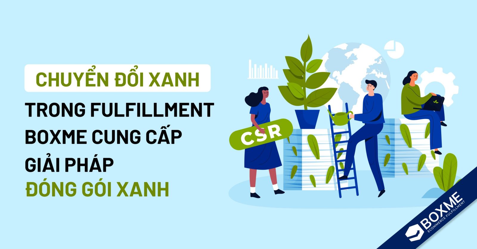 Chuyển đổi xanh trong fulfillment: Boxme cung cấp giải pháp đóng gói “xanh” cho khách hàng