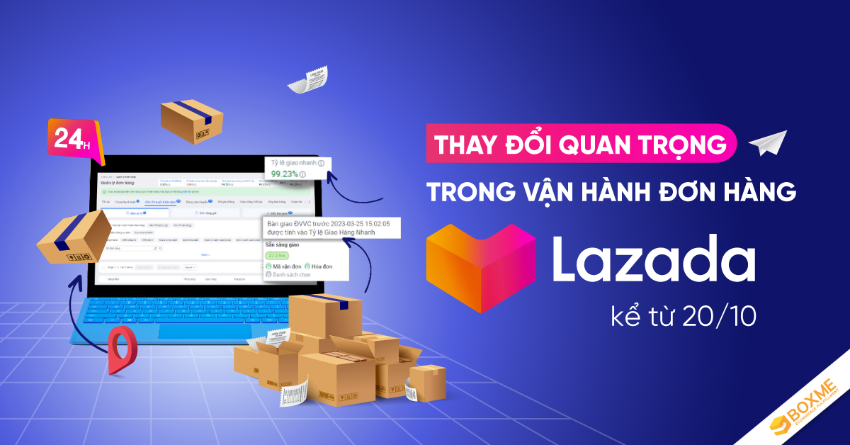 [Boxme] Những thay đổi nhằm đáp ứng chính sách vận hành Lazada