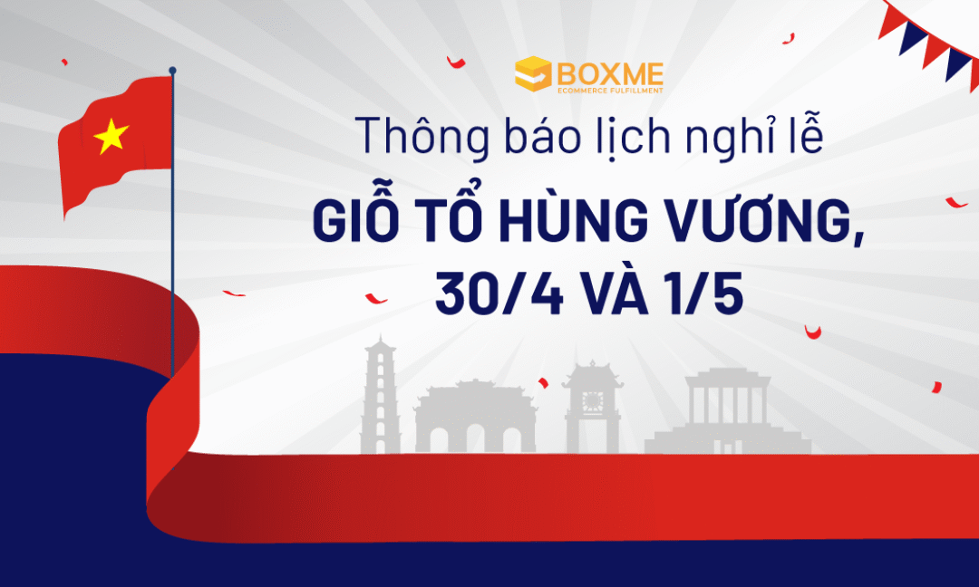Boxme Thông Báo Lịch Nghỉ Lễ Giỗ Tổ Hùng Vương 10/3, 30/4 Và 1/5