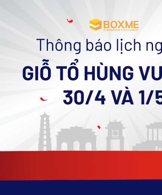 Boxme Thông Báo Lịch Nghỉ Lễ Giỗ Tổ Hùng Vương 10/3, 30/4 Và 1/5