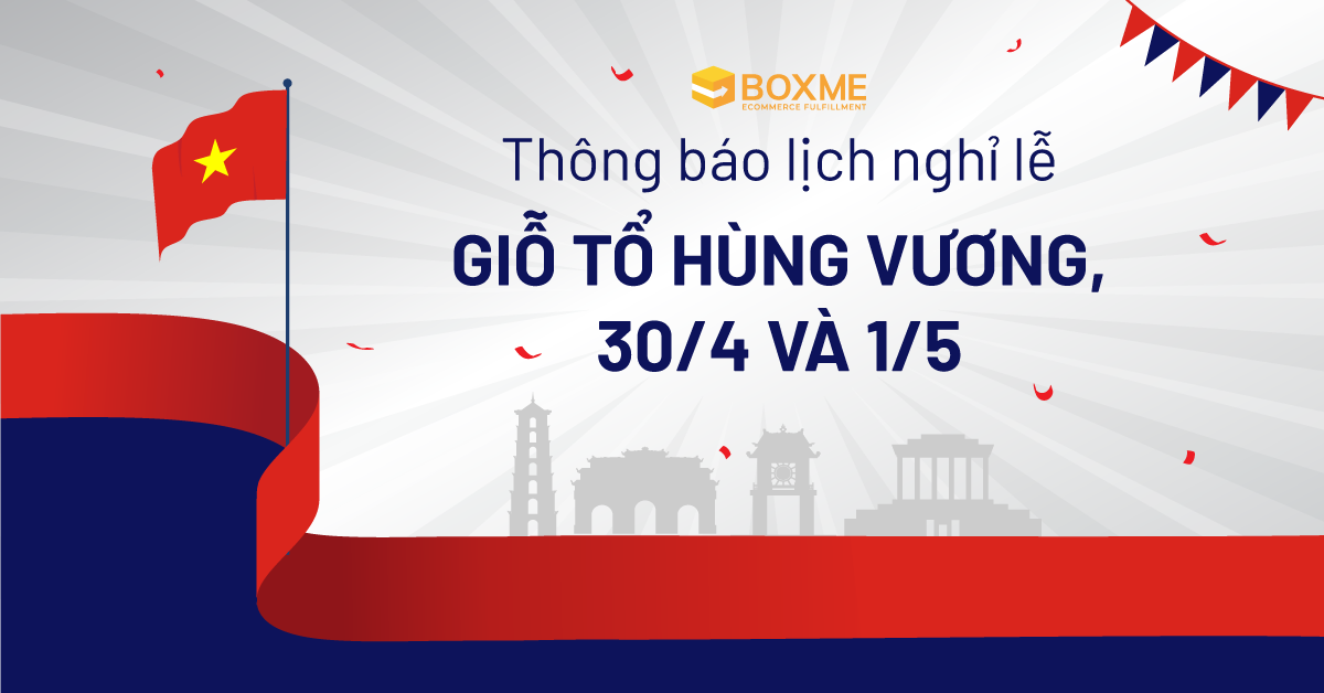 Boxme Thông Báo Lịch Nghỉ Lễ Giỗ Tổ Hùng Vương 10/3, 30/4 Và 1/5