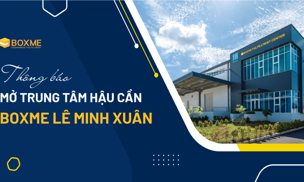 Thông Báo Mở Trung Tâm Hậu Cần Boxme Lê Minh Xuân