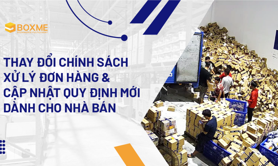 Thay đổi chính sách xử lý đơn hàng và cập nhật quy định mới dành cho nhà bán 20.09.2024