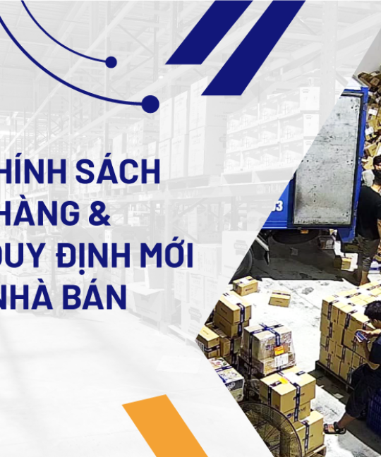 Thay đổi chính sách xử lý đơn hàng và cập nhật quy định mới dành cho nhà bán 20.09.2024