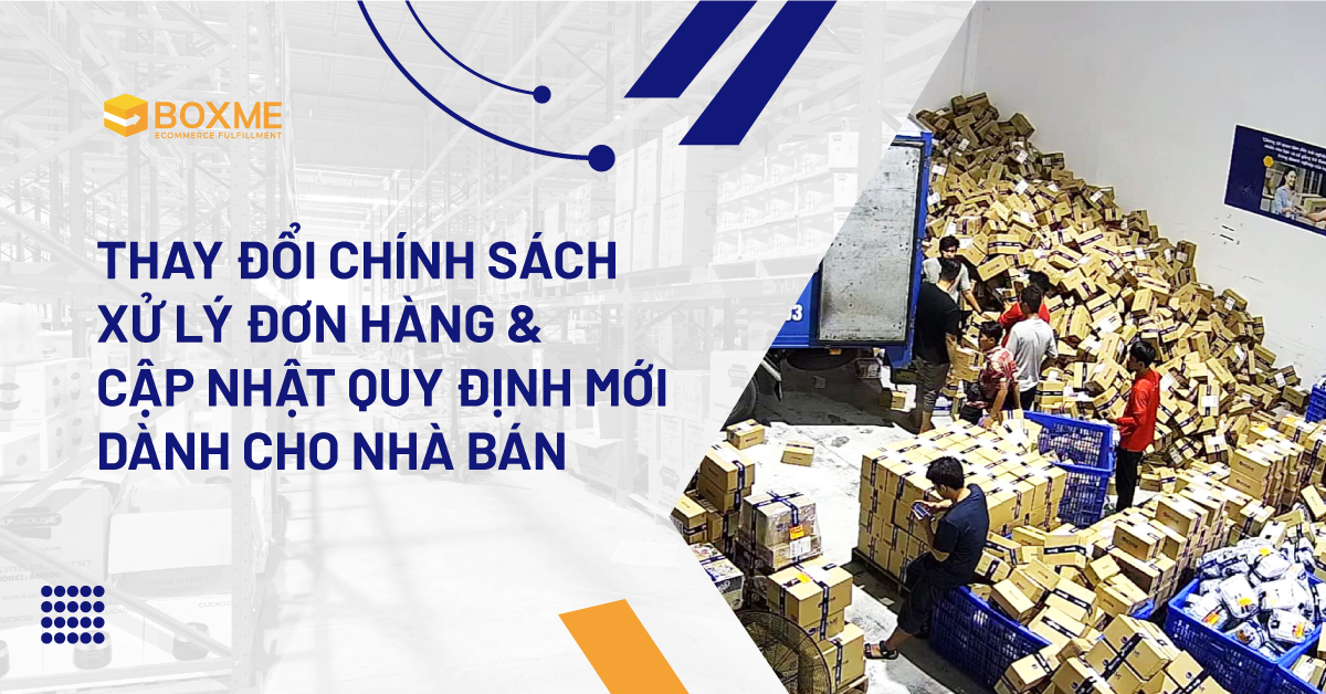 Thay đổi chính sách xử lý đơn hàng và cập nhật quy định mới dành cho nhà bán 20.09.2024